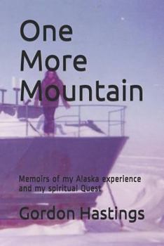 Paperback One More Mountain: Memoirs of My Alaska Experience and My Spiritual Quest Book