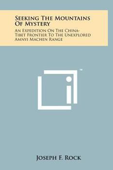 Hardcover Seeking The Mountains Of Mystery: An Expedition On The China-Tibet Frontier To The Unexplored Amnyi Machen Range Book