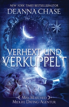 Verhext und verkuppelt (Miss Matched Midlife Dating-Agentur) (German Edition)