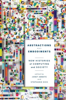 Paperback Abstractions and Embodiments: New Histories of Computing and Society Book