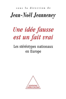 Paperback Une Idee Fausse Est Un Fait Vrai: Les Stereotypes Nationaux En Europe [French] Book