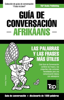 Paperback Guía de Conversación Español-Afrikáans y diccionario conciso de 1500 palabras [Spanish] Book
