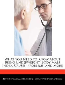 Paperback What You Need to Know about Being Underweight: Body Mass Index, Causes, Problems, and More Book