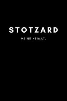 Stotzard: Notizbuch, Notizblock, Notebook | Liniert, Linien, Lined | DIN A5 (6x9 Zoll), 120 Seiten | Notizen, Termine, Planer, Tagebuch, Organisation ... Region, Liebe und Heimat (German Edition)