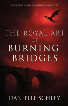 The Royal Art of Burning Bridges (The Zaranthis Chronicles)