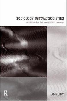 Paperback Sociology Beyond Societies: Mobilities for the Twenty-First Century Book