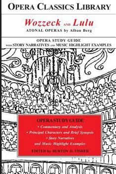 Paperback Wozzeck and Lulu: Atonal Operas by Alban Berg: Opera Classics Library Study Guide Book