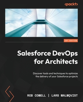 Paperback Salesforce DevOps for Architects: Discover tools and techniques to optimize the delivery of your Salesforce projects Book