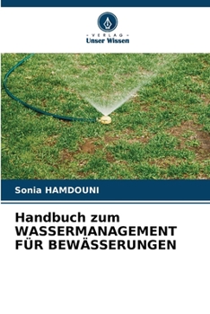 Paperback Handbuch zum WASSERMANAGEMENT FÜR BEWÄSSERUNGEN [German] Book