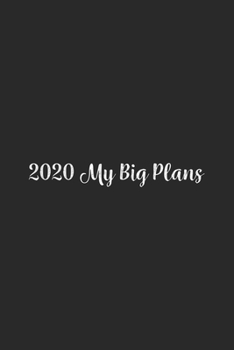 2020 My Big Plans: Lined Notebook / Journal Gift, 100 Pages, 6x9, Soft Cover, Matte Finish