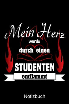 Mein Herz wurde durch einen Studenten entflammt: A5 Notizbuch | Liniert 120 Seiten | Geschenk/Geschenkidee zum Geburtstag | Weihnachten | Ostern | Vatertag | Muttertag | Namenstag (German Edition)