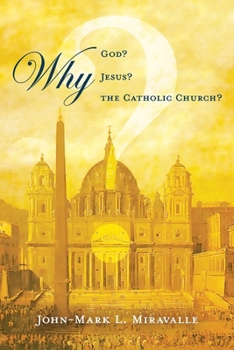 Paperback Why God? Why Jesus? Why the Catholic Church? Book