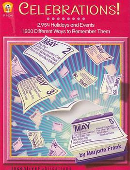 Celebrations!: 2,954 Holidays and Events / 1,000 Different Ways to Remember Them