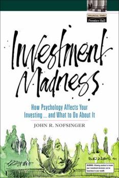 Hardcover Investment Madness: How Psychology Affects Your Investing...and What to Do about It Book