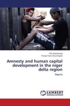 Paperback Amnesty and Human Capital Development in the Niger Delta Region Book