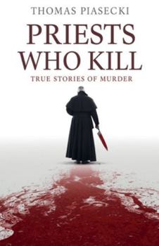 Paperback Priests Who Kill. True Stories of Murder Book