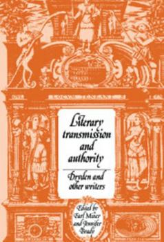 Literary Transmission and Authority: Dryden and Other Writers (Cambridge Studies in Eighteenth-Century English Literature and Thought) - Book  of the Cambridge Studies in Eighteenth-Century English Literature and Thought