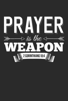 Paperback Prayers is The Weapon 2 Corinthians 10: 4: (6x9 Journal): College Ruled Lined Writing Notebook, 120 Pages Book