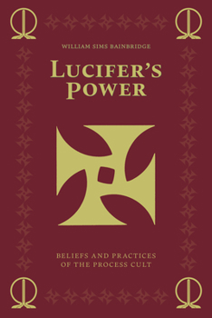 Paperback Lucifer's Power: Beliefs and Practices of the Process Cult: Beliefs and Practices of the Process Cult Book