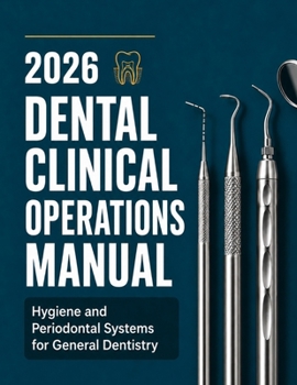 Paperback 2026 Dental Clinical Operations Manual: Hygiene and Periodontal Systems for General Dentistry Book