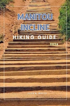 MANITOU INCLINE (Wanderlust Wonders: The Ultimate Village & Nature Explorer Series)