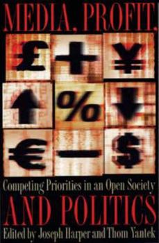 Media, Profit, and Politics: Competing Priorities in an Open Society - Book  of the Symposia on Democracy