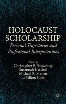 Hardcover Holocaust Scholarship: Personal Trajectories and Professional Interpretations Book