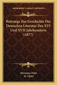 Paperback Beitraege Zur Geschichte Der Deutschen Literatur Des XVI Und XVII Jahrhunderts (1877) [German] Book