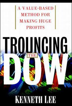 Hardcover Trouncing the Dow: A Value-Based Method for Making Huge Profits in the Stock Market Book