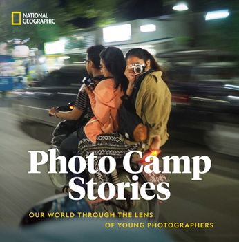 Hardcover Photo Camp Stories: Our World Through the Lens of Young Photographers Book