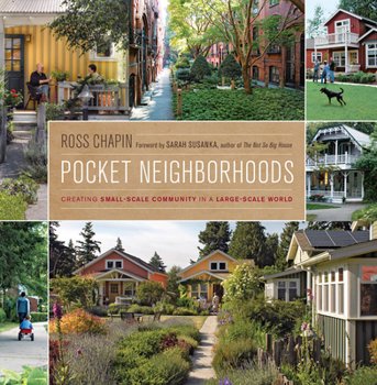 Hardcover Pocket Neighborhoods: Creating Small-Scale Community in a Large-Scale World Book