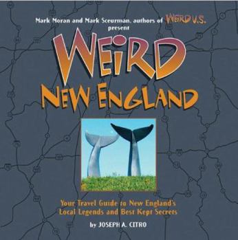 Hardcover Weird New England: Your Travel Guide to New England's Local Legends and Best Kept Secrets Book