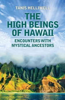 Paperback The High Beings of Hawaii: Encounters with Mystical Ancestors Book