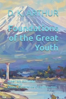 Paperback Foundations of the Great Youth: Master Edition - Volume III: A Developmental System for Direction, Responsibility, and Sustained Contribution Book