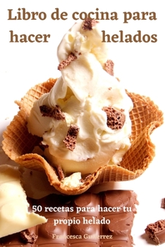 Paperback Libro de cocina para hacer helados [Spanish] Book