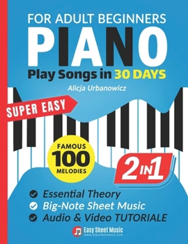 Paperback Super Easy Piano for Adult Beginners - Play Songs in 30 Days: Master Your Favorite Tunes Quickly with Big-Note Sheet Music, Chords & Essential Theory Book