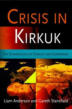 Hardcover Crisis in Kirkuk: The Ethnopolitics of Conflict and Compromise Book