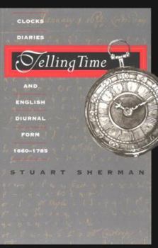 Paperback Telling Time: Clocks, Diaries, and English Diurnal Form, 1660-1785 Book