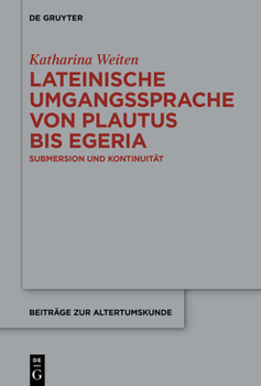 Lateinische Umgangssprache von Plautus bis Egeria (German Edition)