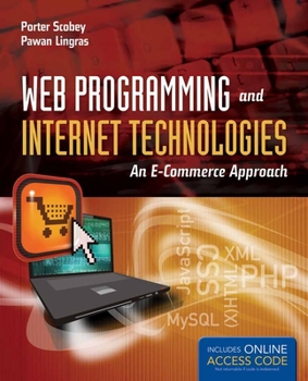 Paperback Web Programming and Internet Technologies: An E-Commerce Approach: An E-Commerce Approach Book