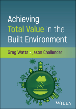 Hardcover Achieving Total Value in the Built Environment Book