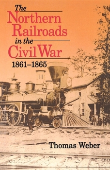 Paperback Northern Railroads in the Civil War, 1861-1865 Book