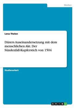 Paperback D?rers Auseinandersetzung mit dem menschlichen Akt. Der S?ndenfall-Kupferstich von 1504 [German] Book