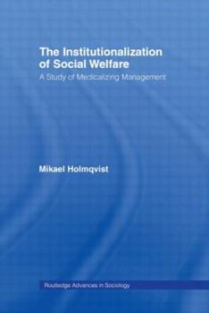 Paperback The Institutionalization of Social Welfare: A Study of Medicalizing Management Book