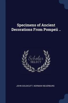 Paperback Specimens of Ancient Decorations From Pompeii .. Book