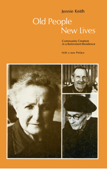 Paperback Old People, New Lives: Community Creation in a Retirement Residence Book