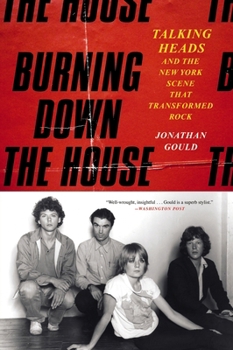 Paperback Burning Down the House: Talking Heads and the New York Scene That Transformed Rock Book