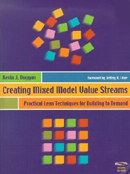 Paperback Creating Mixed Model Value Streams: Practical Lean Techniques for Building to Demand [With CDROM] Book
