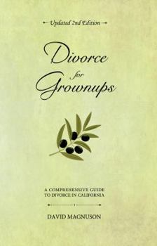 Paperback Divorce for Grownups: A Comprehensive Guide to Divorce in California (2nd Edition) Book