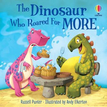 The Dinosaur Who Roared For More - Book  of the Usborne First Reading Level 3